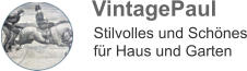 VintagePaul Stilvolles und Schönes für Haus und Garten